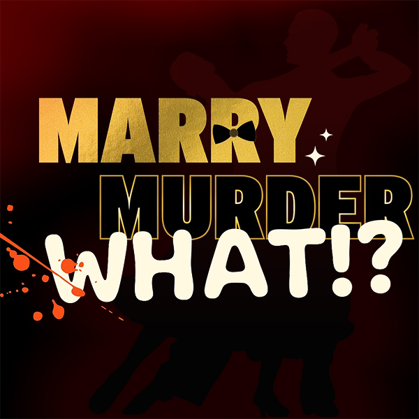 Marry, Murder, What!? logo